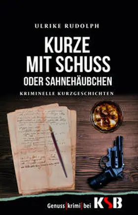 Rudolph |  Kurze mit Schuss oder Sahnehäubchen | Buch |  Sack Fachmedien