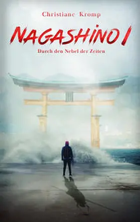 Kromp |  Nagashino I: Durch den Nebel der Zeiten | Buch |  Sack Fachmedien