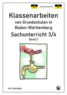 Arndt |  Klassenarbeiten von Grundschulen in Baden-Württemberg Sachunterricht 3/4 Band 2 mit ausführlichen Lösungen nach Bildungsplan 2016 | Buch |  Sack Fachmedien