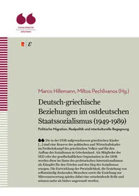 Hillemann / Pechlivanos |  Deutsch-griechische Beziehungen im ostdeutschen Staatssozialismus (1949-1989): Politische Migration, Realpolitik und interkulturelle Begegnung | Buch |  Sack Fachmedien