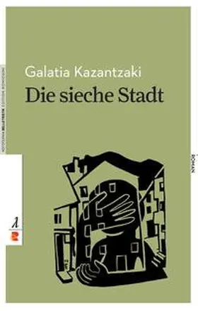 Kazantzaki / Kazantzake¯ |  Die sieche Stadt | Buch |  Sack Fachmedien
