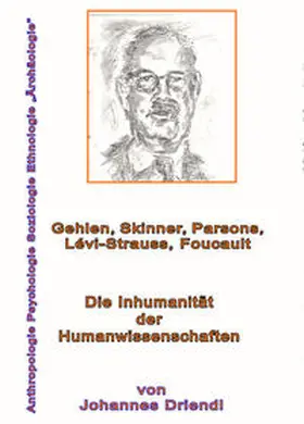 Driendl |  Die Inhumanität der Humanwissenschaften | Buch |  Sack Fachmedien