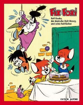 Budde / Schmitz / Vogt |  Fix & Foxi - Rolf Kauka, der deutsche Walt Disney, und seine Kultfüchse | Buch |  Sack Fachmedien
