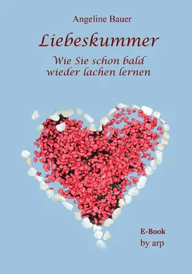 Bauer |  Liebeskummer - Wie Sie schon bald wieder lachen lernen | eBook | Sack Fachmedien