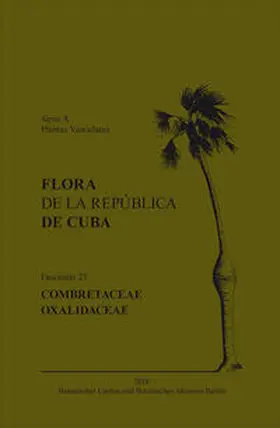 Greuter / Rankin Rodríguez / González Gutiérrez |  Flora de la República de Cuba. Fascículo 23. Combretaceae. Oxalidaceae | Buch |  Sack Fachmedien
