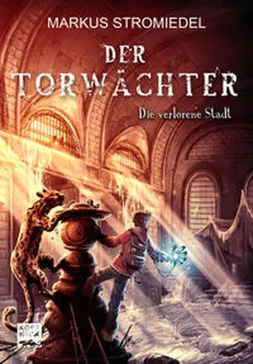 Stromiedel |  Der Torwächter - Die verlorene Stadt | eBook | Sack Fachmedien