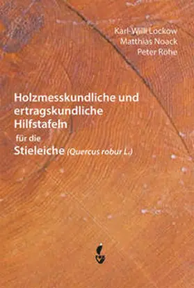 Lockow / Noack / Röhe |  Holzmesskundliche und ertragskundliche Hilfstafeln für die Stieleiche | Buch |  Sack Fachmedien