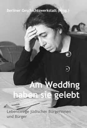 Berliner Geschichtswerkstatt / Bühler / Führe |  Am Wedding haben sie gelebt | Buch |  Sack Fachmedien