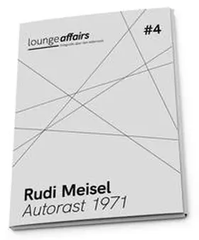 Bove |  loungeaffairs #4: Rudi Meisel. Autorast 1971 | Loseblattwerk |  Sack Fachmedien