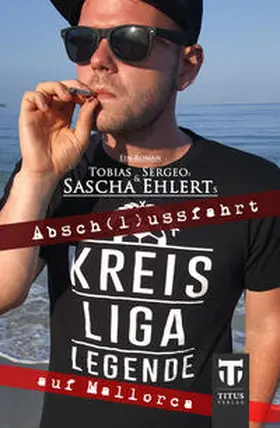 Ehlert / Sergeo |  Kreisligalegende - Abschlussfahrt auf Mallorca | Buch |  Sack Fachmedien