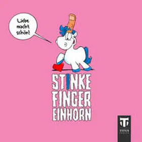 Ehlert |  Stinkefingereinhorn - Liebe macht schön | Buch |  Sack Fachmedien