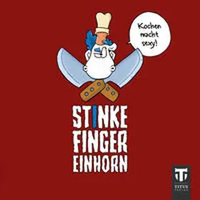 Ehlert / Artmann |  Stinkefingereinhorn - Kochen macht sexy | Buch |  Sack Fachmedien