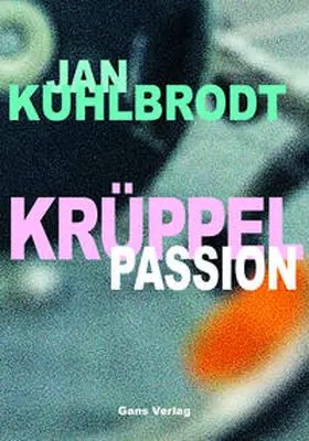 Kuhlbrodt |  Krüppelpassion | Buch |  Sack Fachmedien