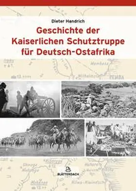 Handrich |  Geschichte der Kaiserlichen Schutztruppe für Deutsch-Ostafrika | Buch |  Sack Fachmedien