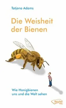Adams / Reichel |  Die Weisheit der Bienen | eBook | Sack Fachmedien