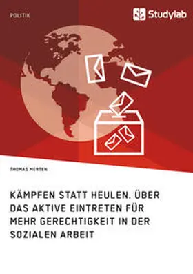 Merten |  Kämpfen statt Heulen. Über das aktive Eintreten für mehr Gerechtigkeit in der Sozialen Arbeit | Buch |  Sack Fachmedien