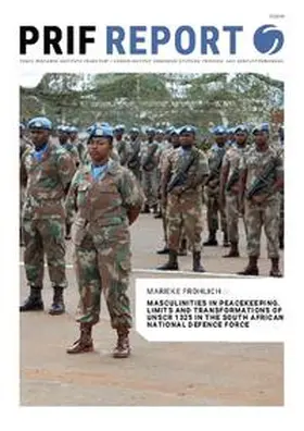 Fröhlich |  Masculinities in Peacekeeping – Limits and Transformations of UNSCR 1325 in the South African National Defence Force | Buch |  Sack Fachmedien