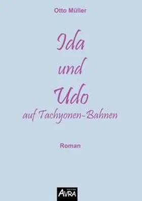 Müller |  Ida und Udo auf Tachyonen-Bahnen | Buch |  Sack Fachmedien