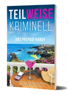 Westhagen / Puhane / Hannelore |  TEILWEISE KRIMINELL.Das Prepaid Handy | Buch |  Sack Fachmedien