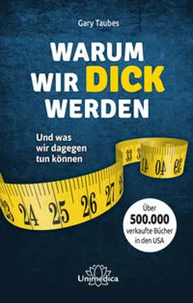 Taubes |  Warum wir dick werden | Buch |  Sack Fachmedien
