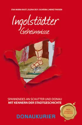 Bast / Oliveira / Thissen |  Ingolstädter Geheimnisse | Buch |  Sack Fachmedien