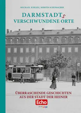 Kibler / Schumacher |  Darmstadts verschwundene Orte | Buch |  Sack Fachmedien
