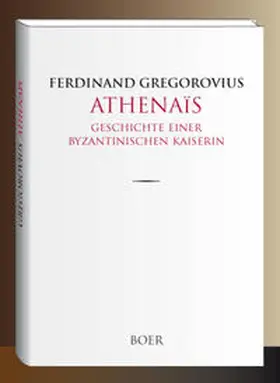 Gregorovius |  Athenaïs - Geschichte einer byzantinischen Kaiserin | Buch |  Sack Fachmedien