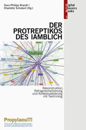 Schubert / Brandt |  Rekonstruktion, Refragmentarisierung und Kontextualisierung mit Textmining: Der "Protreptikos" des Iamblich | Buch |  Sack Fachmedien