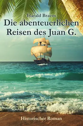 Braem / Verlag |  Die abenteuerlichen Reisen des Juan G. | Buch |  Sack Fachmedien