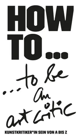 Reindl |  HOW TO... be an art critic | Buch |  Sack Fachmedien