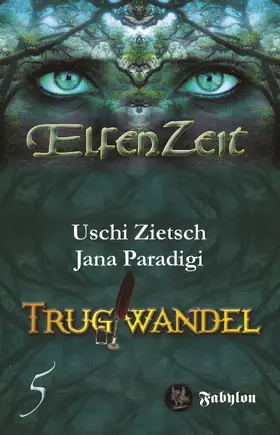 Zietsch / Paradigi |  Elfenzeit 5: Trugwandel | eBook | Sack Fachmedien