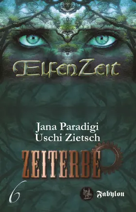 Zietsch / Paradigi |  Elfenzeit 6: Zeiterbe | eBook | Sack Fachmedien
