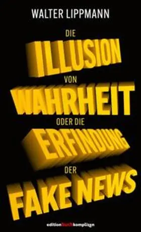 Lippmann / Ötsch / Graupe |  Die Illusion von Wahrheit | Buch |  Sack Fachmedien