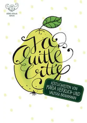 Herrlich / Brinkmann |  Ja, Quitte, bitte! - Köstlichkeiten | Buch |  Sack Fachmedien