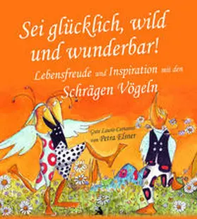  Sei glücklich, wild und wunderbar! | Buch |  Sack Fachmedien