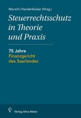 Morsch / Hardenbicker |  Steuerrechtsschutz in Theorie und Praxis | Buch |  Sack Fachmedien