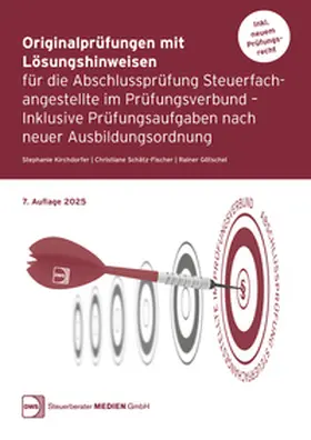 Kirchdorfer / Schätz-Fischer / Götschel |  Originalprüfungen mit Lösungshinweisen für die Abschlussprüfung Steuerfachangestellte im Prüfungsverbund - Inklusive Prüfungsaufgaben nach neuer Ausbildungsordnung | Buch |  Sack Fachmedien