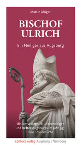 Kluger |  Bischof Ulrich. Ein Heiliger aus Augsburg | Buch |  Sack Fachmedien