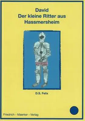 Felix |  David - Der kleine Ritter aus Hassmersheim | Buch |  Sack Fachmedien