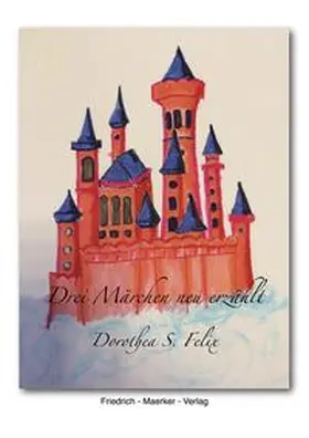 Felix |  Drei Märchen neu erzählt | Buch |  Sack Fachmedien