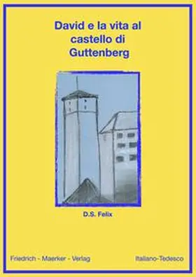 Felix | David - Das Leben auf der Burg Guttenberg (Dt/Ital) | Buch | 978-3-946928-40-9 | sack.de