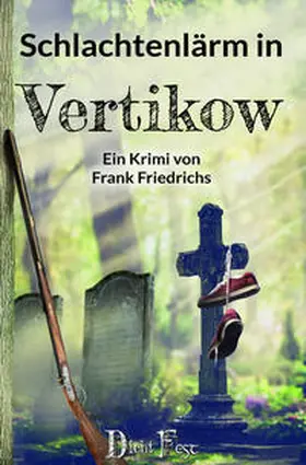 Friedrichs |  Schlachtenlärm in Vertikow | Buch |  Sack Fachmedien