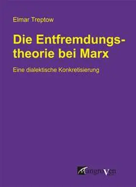 Treptow |  Die Entfremdungstheorie bei Karl Marx | Buch |  Sack Fachmedien