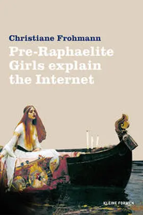 Frohmann |  Pre-Raphaelite Girls Explain the Internet | Buch |  Sack Fachmedien