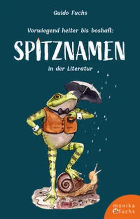 Fuchs |  Vorwiegend heiter bis boshaft: Spitznamen in der Literatur | Buch |  Sack Fachmedien