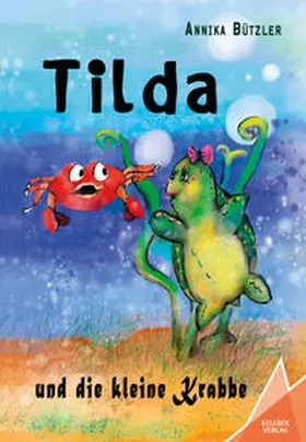 Bützler / Verlag |  Tilda und die kleine Krabbe | Buch |  Sack Fachmedien