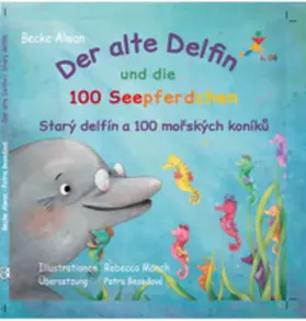 Becke |  Der alte Delfin und die 100 Seepferdchen - Starý delfín a 100 morských koníku | Buch |  Sack Fachmedien