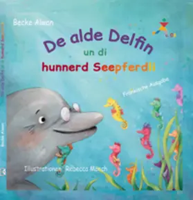 Becke |  De alde Delfin un die hunnerd Seepferdli | Buch |  Sack Fachmedien