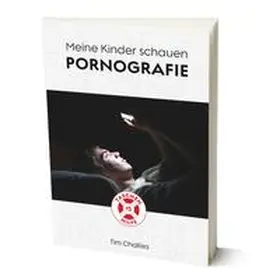 Challies |  Meine Kinder schauen Pornografie | Buch |  Sack Fachmedien