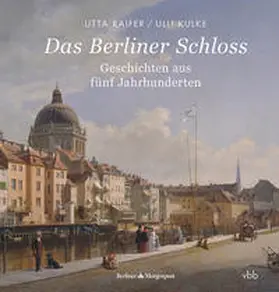 Raifer / Kulke / Müller |  Das Berliner Schloss | Buch |  Sack Fachmedien